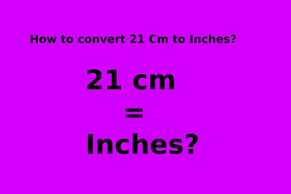 How To Convert 21 Cm To Inches 